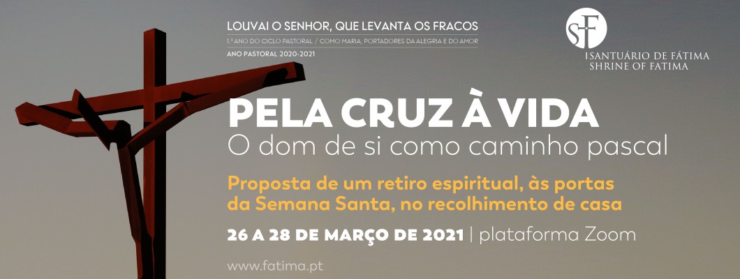 «Pela cruz à vida - O dom de si como caminho pascal» é o tema do segundo retiro online promovido pelo Santuário de Fátima